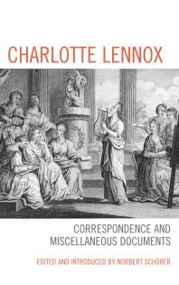 Charlotte Lennox Correspondence And Miscellaneous Documents Norbert Schrer