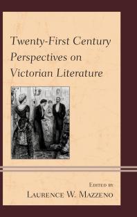Twentyfirst Century Perspectives On Victorian Literature Laurence W Mazzeno