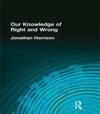 Our Knowledge Of Right And Wrong First Edition Jonathan Jonathan Harrison