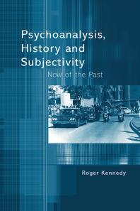 Psychoanalysis History And Subjectivity Now Of The Past Roger Kennedy