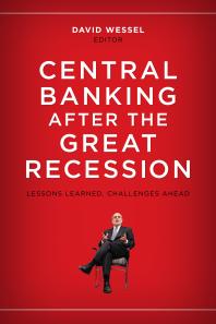 Central Banking After The Great Recession Lessons Learned Challenges Ahead David Wessel David Wessel