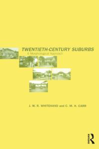 Twentiethcentury Suburbs A Morphological Approach C M H Carr J W R Whitehand