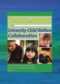 Charting The Impacts Of Universitychild Welfare Collaboration Katharine Briarlawson Joan Levy Zlotnik
