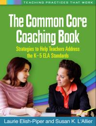 The Common Core Coaching Book Strategies To Help Teachers Address The K5 Ela Standards Laurie Elishpiper Susan K Lallier