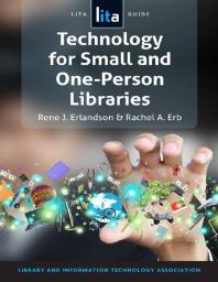 Technology For Small And Oneperson Libraries A Lita Guide 1st Edition Rene J Erlandson Rachel A Erb