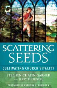 Scattering Seeds Cultivating Church Vitality Stephen Chapin Garner Jerry Thornell
