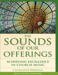 The Sounds Of Our Offerings Achieving Excellence In Church Music Charlotte Kroeker
