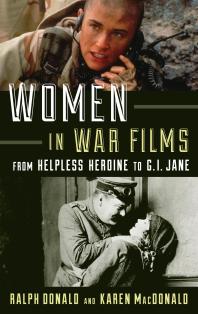 Women In War Films From Helpless Heroine To Gi Jane Ralph Donald Karen Macdonald