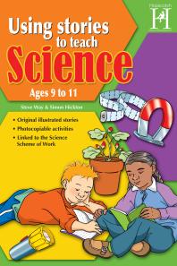 Using Stories To Teach Science Ages 9 To 11 1st Edition Steve Way Simon Hickton