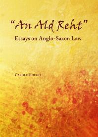 An Ald Reht Essays On Anglosaxon Law 1st Edition Carole Hough