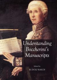 Understanding Boccherinis Manuscripts 1st Edition Rudolf Rasch