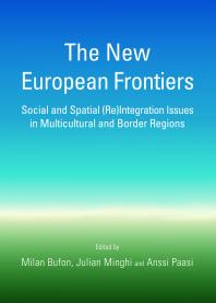 The New European Frontiers Social And Spatial Reintegration Issues In Multicultural And Border Regions 1st Edition Milan Bufon Julian Minghi Anssi Paasi