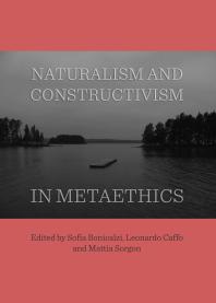 Naturalism And Constructivism In Metaethics 1st Edition Sofia Bonicalzi Leonardo Caffo Mattia Sorgon