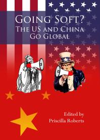 Going Soft The Us And China Go Global 1st Edition Priscilla Roberts