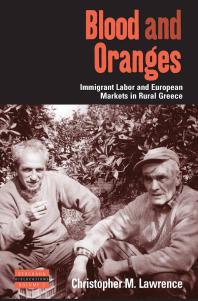 Blood And Oranges Immigrant Labor And European Markets In Rural Greece 1st Edition Christopher Lawrence