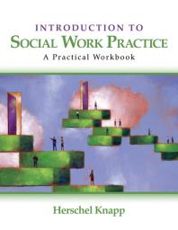 Introduction To Social Work Practice A Practical Workbook 1st Edition Herschel Knapp