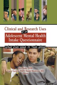 Clinical And Research Uses Of An Adolescent Mental Health Intake Questionnaire What Kids Need To Talk About First Edition Irwin Epstein Ken Peake Daniel Medeiros