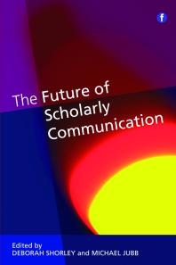 The Future Of Scholarly Communication Deborah Shorley Michael Jubb