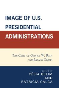 Image Of Us Presidential Administrations The Cases Of George W Bush And Barack Obama Clia Belim Editor Patricia Calca Editor