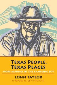 Texas People Texas Places More Musings Of The Rambling Boy 1st Edition Lonn Taylor Joe Nick Patoski