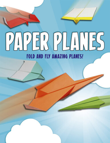 Paper Planes Fold And Fly Amazing Planes Belinda Webster