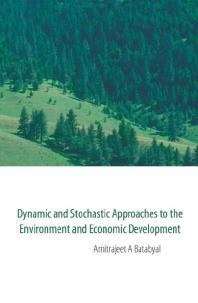 Dynamic And Stochastic Approaches To The Environment And Economic Development Amitrajeet A Batabyal