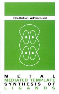 Metal Mediated Template Synthesis Of Ligands Costisor Otilia Wolfgang Linert