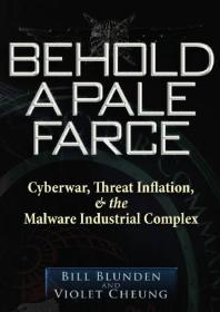 Behold A Pale Farce Cyberwar Threat Inflation The Malware Industrial Complex Bill Blunden