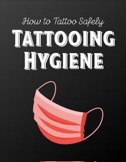 How To Tattoo Safely Tattooing Hygiene Tattooing 101