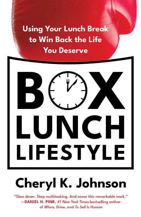 Box Lunch Lifestyle Using Your Lunch Break To Win Back The Life You Deserve Cheryl K Johnson