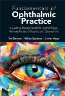 Fundamentals Of Ophthalmic Practice A Guide For Medical Students Ophthalmology Trainees Nurses Orthoptists And Optometrists Thomas Sherman