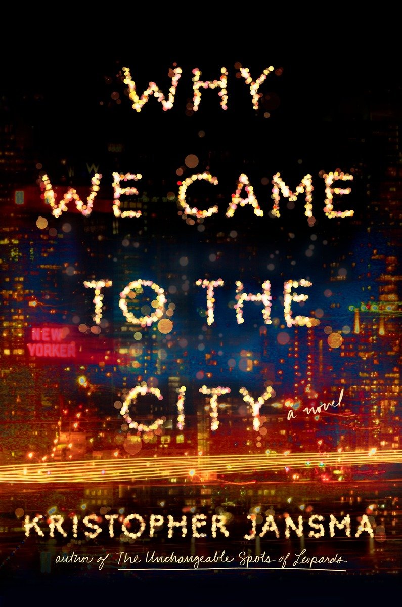 Why We Came To The City Kristopher Jansma