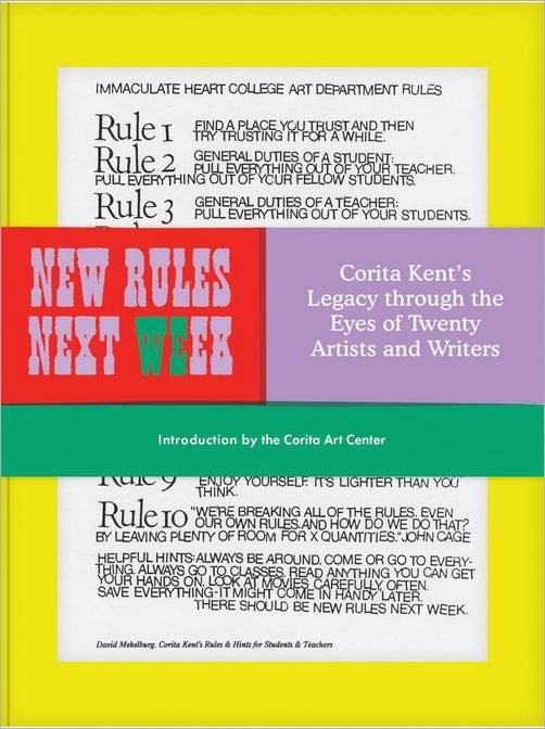 New Rules Next Week Corita Kents Legacy Through The Eyes Of Twenty Artists And Writers Corita Kent