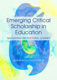 Emerging Critical Scholarship In Education Navigating The Doctoral Journey 1st Edition Jean Rath Carol Mutch