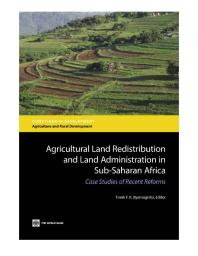 Agricultural Land Redistribution And Land Administration In Subsaharan Africa Case Studies Of Recent Reforms 1st Edition Frank F K Byamugisha Frank Byamugisha