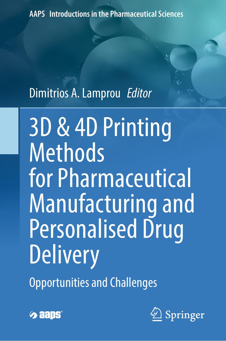 3d 4d Printing Methods For Pharmaceutical Manufacturing And Personalised Drug Delivery Opportunities And Challenges Dimitrios A Lamprou