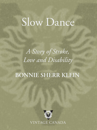Slow Dance A Story Of Stroke Love And Disability Bonnie Sherr Klein