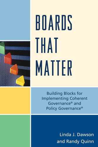 Boards That Matter Building Blocks For Implementing Coherent Governance And Policy Governance Randy Quinn Linda J Dawson