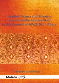 Applied Drama And Theatre As An Interdisciplinary Field In The Context Of Hivaids In Africa 1st Edition Hazel Barnes