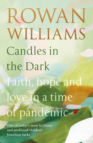 Candles In The Dark Faith Hope And Love In A Time Of Pandemic Rowan Williams