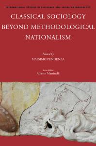 Classical Sociology Beyond Methodological Nationalism 1st Edition Massimo Pendenza