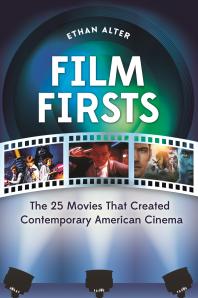 Film Firsts The 25 Movies That Created Contemporary American Cinema Ethan Alter