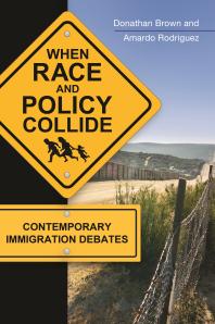 When Race And Policy Collide Contemporary Immigration Debates Donathan L Brown Amardo Rodriguez