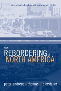 The Rebordering Of North America Integration And Exclusion In A New Security Context Peter Andreas Thomas J Biersteker