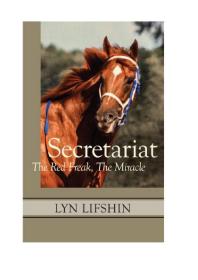 Secretariat The Red Freak The Miracle 1st Edition Lyn Lifshin
