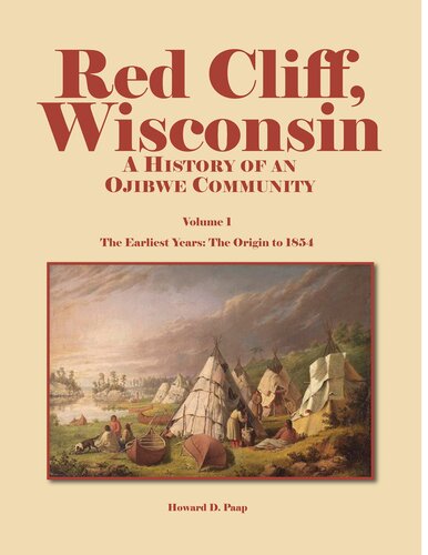Red Cliff Wisconsin A History Of An Ojibwe Community Howard Paap