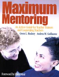 Maximum Mentoring An Action Guide For Teacher Trainers And Cooperating Teachers 1st Edition Gwen L Rudney Andrea M Guillaume