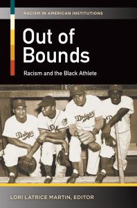 Out Of Bounds Racism And The Black Athlete Lori Latrice Martin Lori Latrice Martin