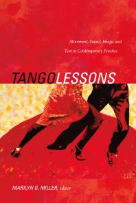 Tango Lessons Movement Sound Image And Text In Contemporary Practice 1st Edition Marilyn G Miller