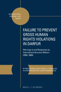 Failure To Prevent Gross Human Rights Violations In Darfur Warnings To And Responses By International Decision Makers 2003 2005 1st Edition Fred Grnfeld Wessel N Vermeulen